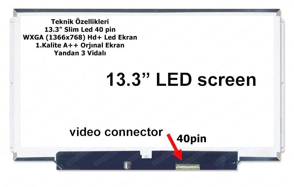 13.3 Slim Led 40 Pin CLAA133WA01, CLAA133WA01A CLAA133WB01, CLAA133WB01A CLAA133UA01, B133XW01 B133XW03 LP133WH2, M133NWN1 R0, N133B6-L04, N133B6-L24 N133BGE-L31, N133BGE-L41 N133BGE-LA1 LTN133AT16, LTN133AT20 LTN133AT27, LTN133AT28 LTN133AT30 Lcd Panel
