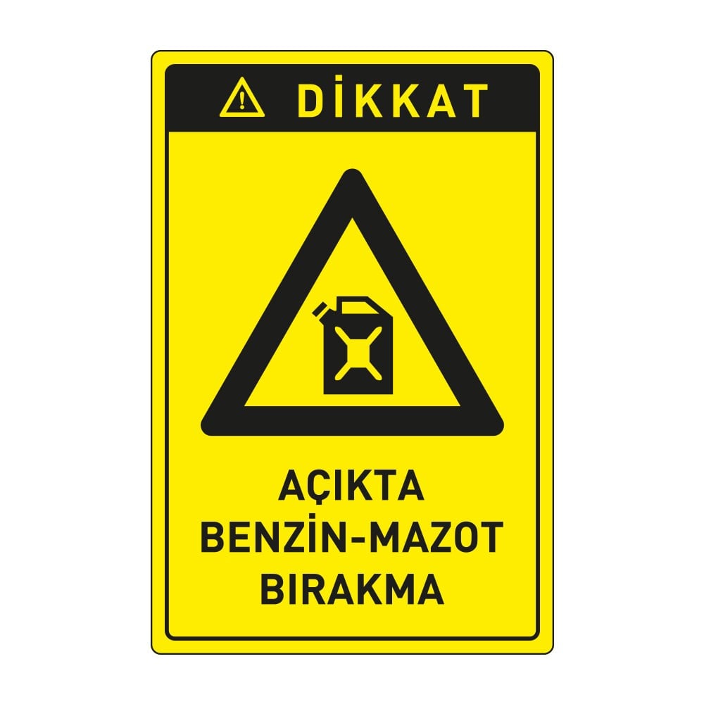 Dikkat Açıkta Benzin-Mazot Bırakma LevhasıDikkat ve Tehlike Levhaları