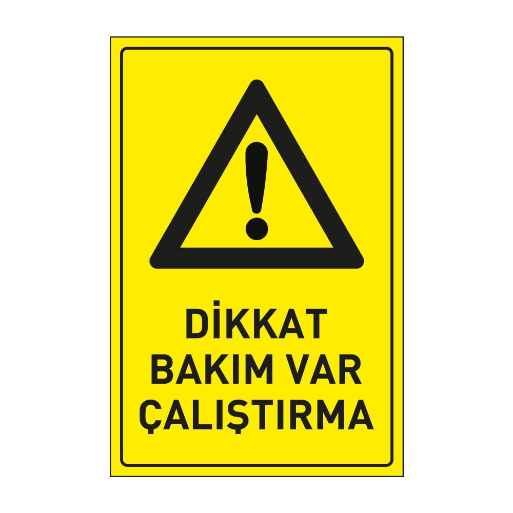 Dikkat Bakım Var Çalıştırma LevhasıDikkat ve Tehlike Levhaları