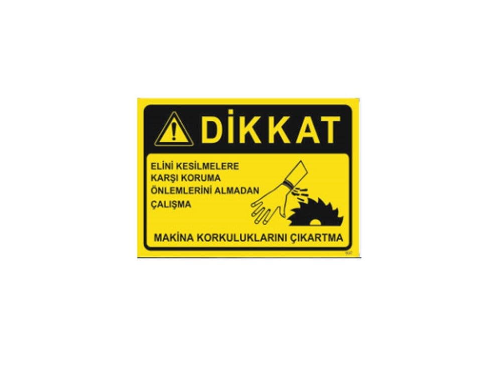 Dikkat Elini Kesilmelere Karşı Koruma Önlemlerini Almadan Çalışma Levhası