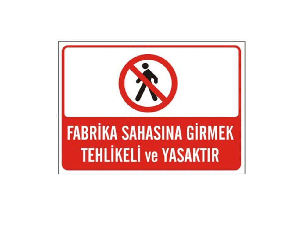 Fabrika Sahasına Girmek Tehlikeli ve Yasaktır