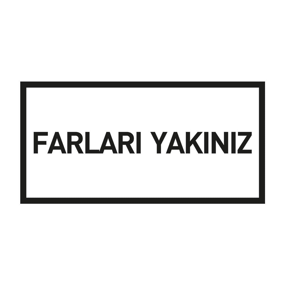 Farları Yakınız Levhası Otopark Levhaları