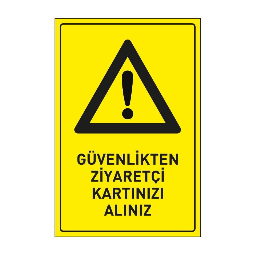 Güvenlikten Ziyaretçi Kartınızı Alınız LevhasıDikkat ve Tehlike Levhaları