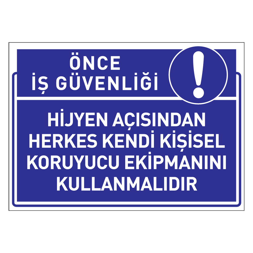 Hijyen Açısından Herkez Kendi Kişisel Koruyucu Ekipmanını Kullanmalı LevhasıSafety First