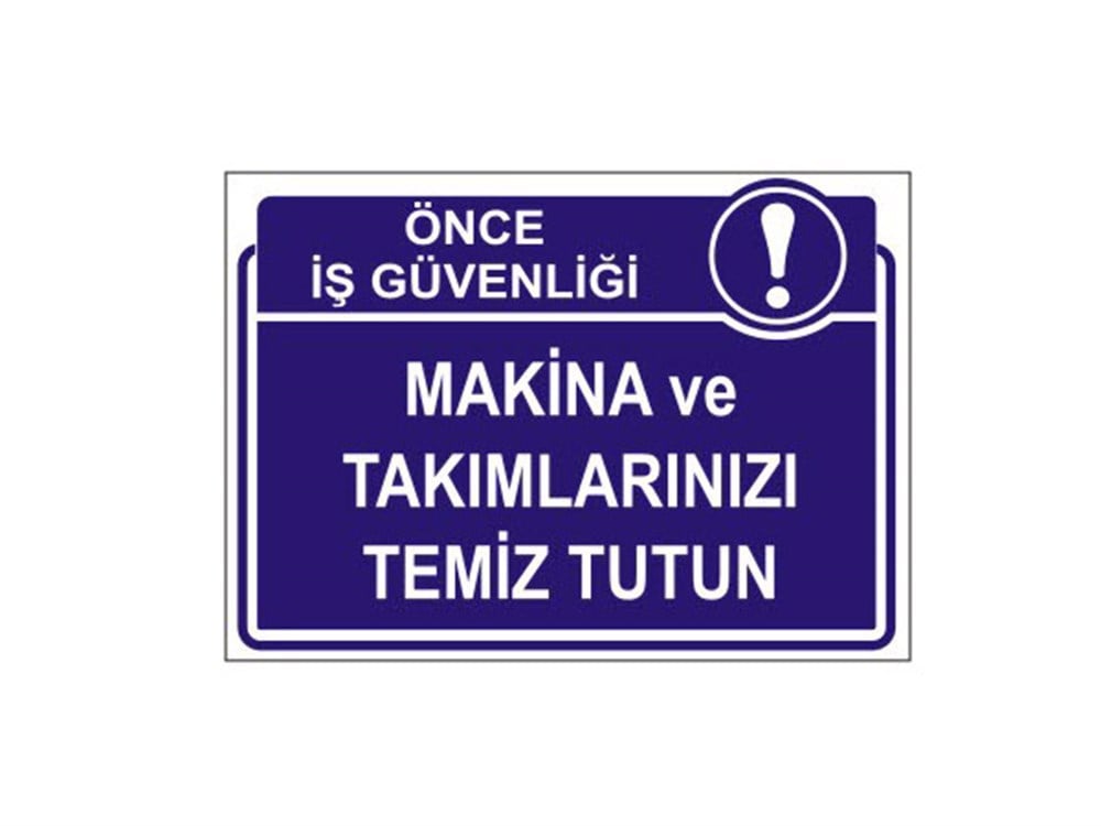 Makina Ve Takımlarınızı Temiz Tutun Levhası