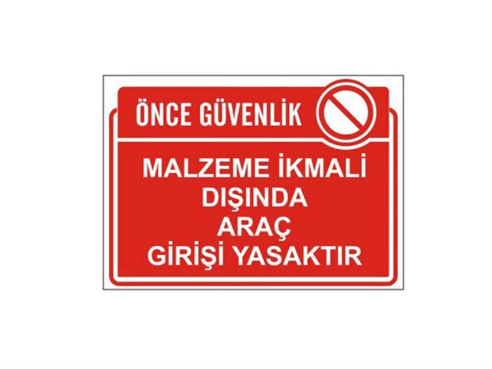 Malzeme İkmali Dışında Araç Girişi Yasaktır