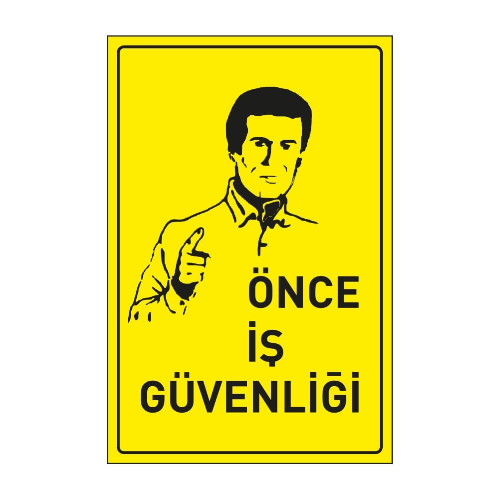 Önce İş Güvenliği LevhasıDikkat ve Tehlike Levhaları