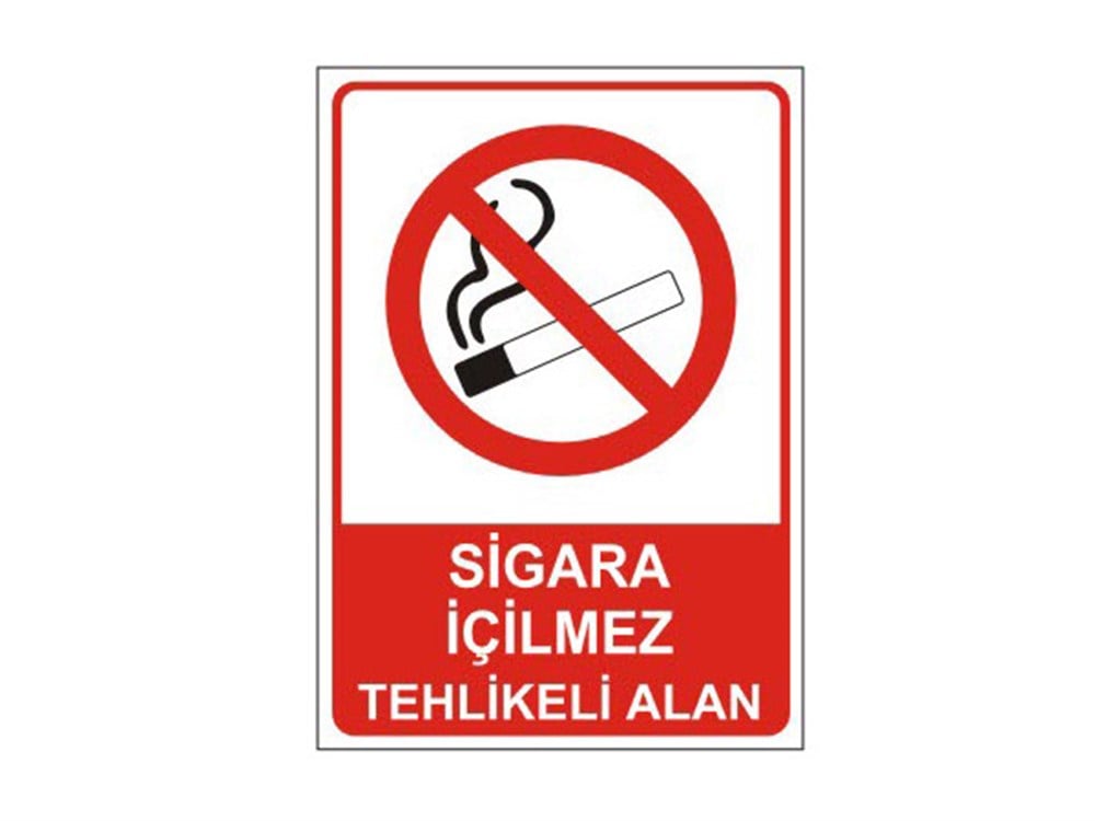 Sigara İçilmez Tehlikeli Alan Levhası