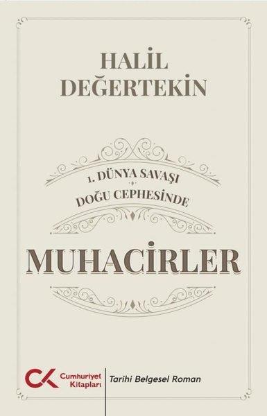 Halil DeğertekinTürkiye Roman1.Dünya Savaşı - Doğu Cephesinde Muhacirler