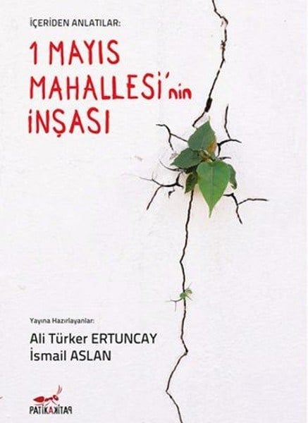 Ali Türker ErtuncayTürkiye Siyaseti ve Politikası Kitapları1 Mayıs Mahallesi'nin İnşası-İçeriden Anlatılanlar