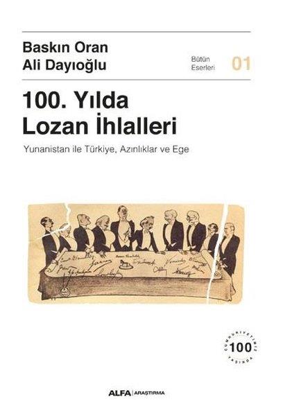 Ali DayıoğluTürkiye ve Cumhuriyet Tarihi Kitapları100.Yılda Lozan İhlalleri: Yunanistan ile Türkiye, Azınlıklar ve Ege