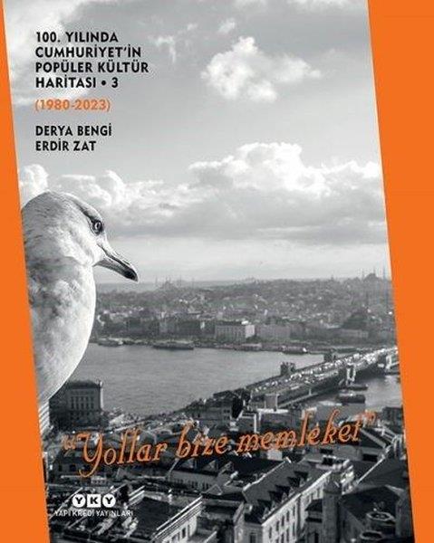 Derya BengiTürkiye ve Cumhuriyet Tarihi Kitapları100.Yılında Cumhuriyet'in Popüler Kültür Haritası-3 1980 - 2023