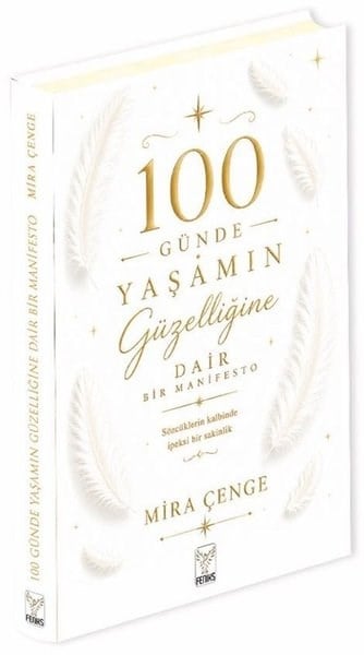 Mira ÇengeKişisel Gelişim Kitapları100 Günde Yaşamın Güzelliğine Dair Bir Manifesto