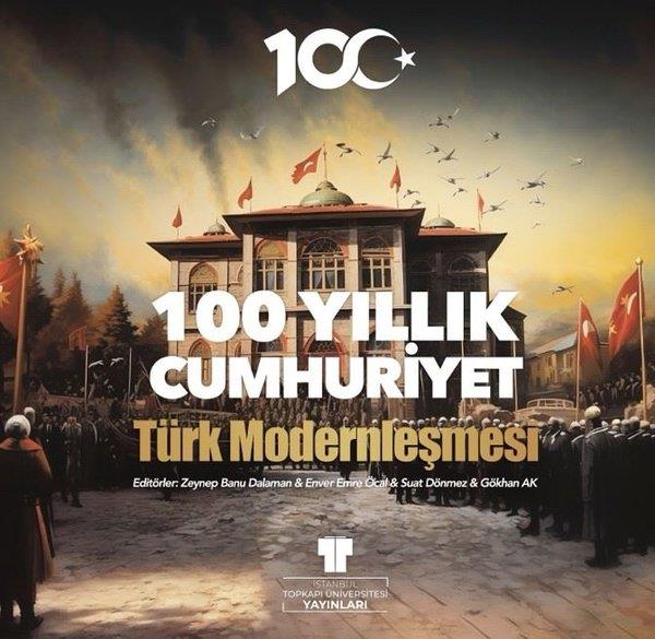 KolektifTürkiye ve Cumhuriyet Tarihi Kitapları100 Yıllık Cumhuriyet: Türk Modernleşmesi