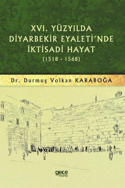 Durmuş Volkan KaraboğaIktisat - Ekonomi16.Yüzyılda Diyarbekir Eyaleti'nde İktisadi Hayat 1518 - 1568