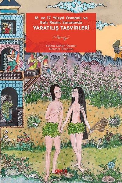 Mehmet ÖzkartalKunsttheorie Bücher16. ve 17. Yüzyıl Osmanlı ve Batı Resim Sanatında Yaratılış Tasvirleri
