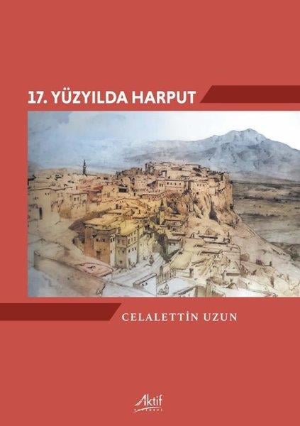 Celalettin UzunTürk Tarihi Araştırmaları Kitapları17. Yüzyılda Harput