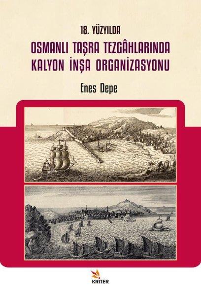 Enes DepeOsmanli Tarihi18. Yüzyılda Osmanlı Taşra Tezgahlarında Kalyon İnşa Organizasyonu