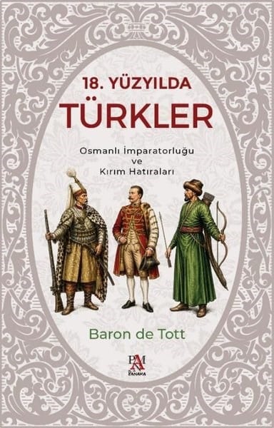 Baron De TottOsmanli Tarihi18. Yüzyılda Türkler - Osmanlı İmparatorluğu ve Kırım Hatıraları