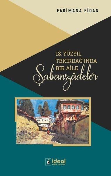 Fadimana FidanOsmanli Tarihi18. Yüzyıl Tekirdağ'ında Bir Aile Şabanzadeler