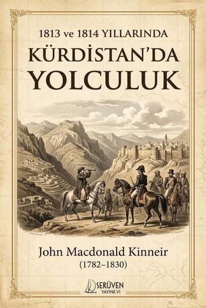 John Macdonald KinneirEtnoloji1813 ve 1814 Yıllarında Kürdistan'da Yolculuk