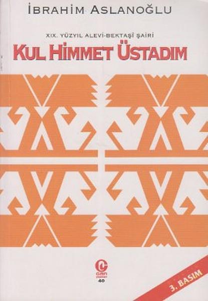 İbrahim AslanoğluTürkçe Şiir Kitapları19. Yüzyıl Alevi - Bektaşi Şairi Kul Himmet Üstadım