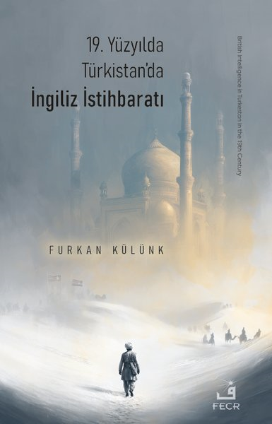 Furkan KülünkDünya Siyaseti ve Politikası19. Yüzyılda Türkistan'da İngiliz İstihbaratı