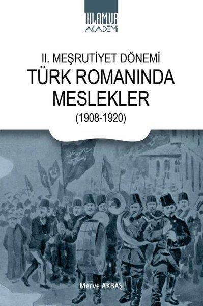 Merve AkbaşEleştiri & Kuram & İnceleme Kitapları2. Meşrutiyet Dönemi Türk Romanında Meslekler (1908 - 1920)