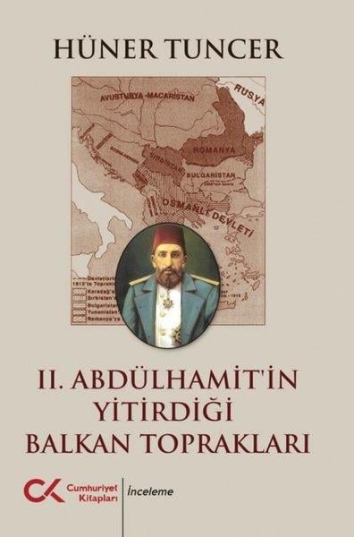 Hüner TuncerOsmanli Tarihi2. Abdülhamit'in Yitirdiği Balkan Toprakları