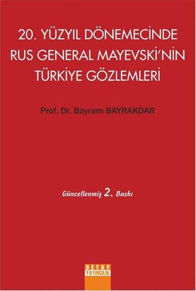 Bayram BayrakdarDiğer20. Yüzyıl Dönemecinde Rus General Mayevskinin Türkiye Gözlemleri