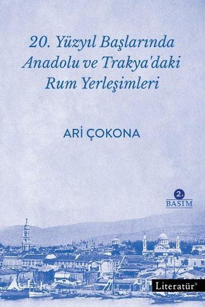Ari ÇokonaForschung, Analyse und Theoriebücher20. Yüzyıl Başlarında Anadolu ve Trakya’daki Rum Yerleşimleri
