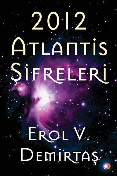 Erol V. DemirtaşEssay Bücher2012 Atlantis Şifreleri