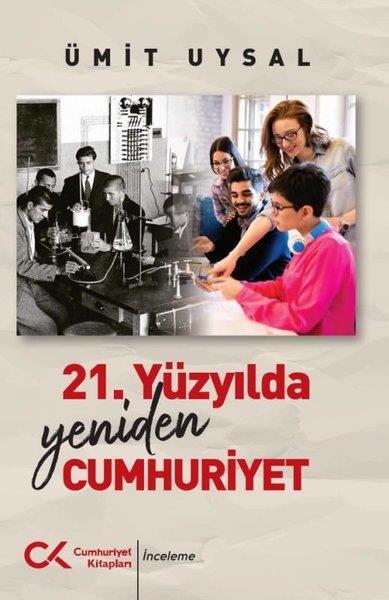 Ümit UysalTürkiye ve Cumhuriyet Tarihi Kitapları21. Yüzyılda Yeniden Cumhuriyet