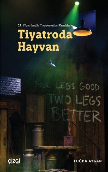 Tuğba AyganTiyatro Tekniği21. Yüzyıl İngiliz Tiyatrosundan Örneklerle Tiyatroda Hayvan