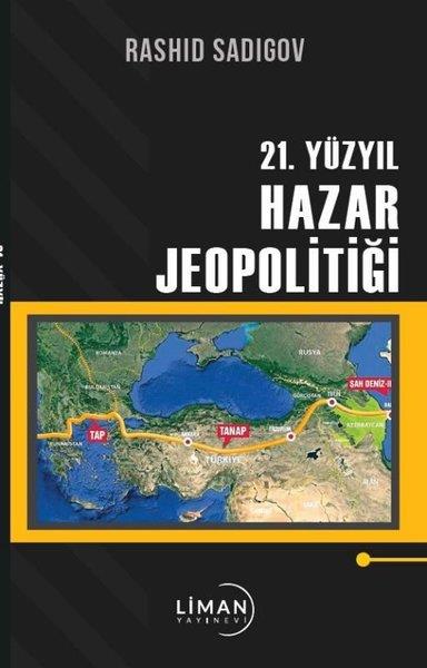 Rashid SadigovJeoloji21. Yüzyıl Hazar Jeopolitiği