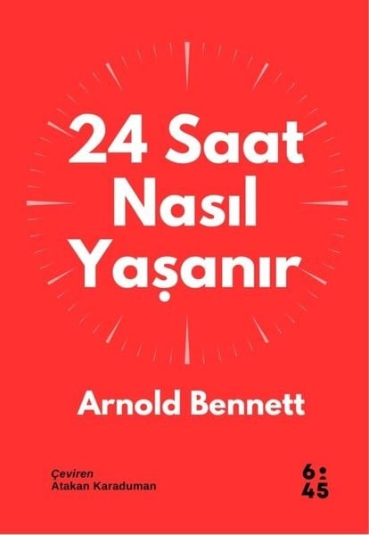 Arnold BennettBücher zur persönlichen Entwicklung24 Saat Nasıl Yaşanır