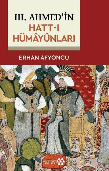 Erhan AfyoncuGenel Politika & Siyaset Bilim & Siyaset Tarihi Kitapları3. Ahmed'in Hatt-ı Hümayunları