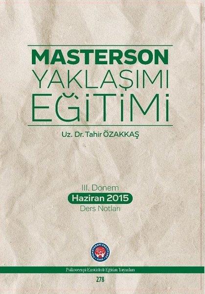 Tahir ÖzakkaşAkademik3.Dönem Haziran 2015 Ders Notları-Masterson Yaklaşımı Eğitimi