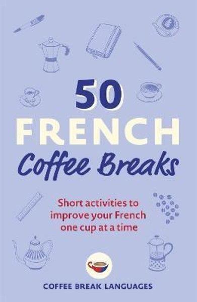 Coffee Break LanguagesBeverage50 French Coffee Breaks: Short activities to improve your French one cup at a time