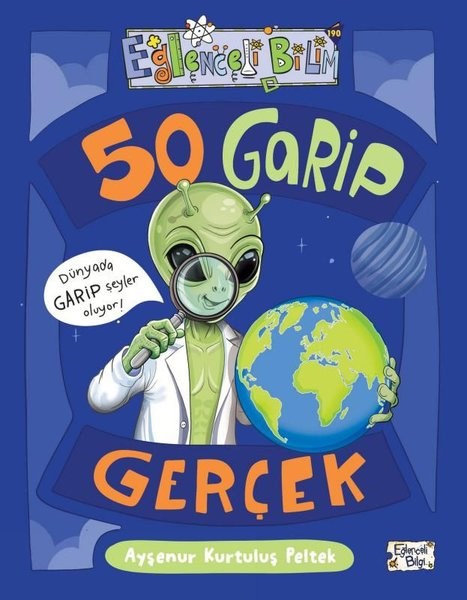 Ayşenur Kurtuluş PeltekÇocuk Bilim Kitapları50 Garip Gerçek