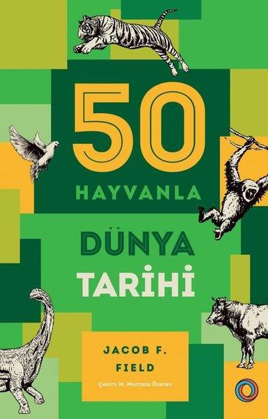 Jacob F. FieldAraştırma - İnceleme50 Hayvanla Dünya Tarihi
