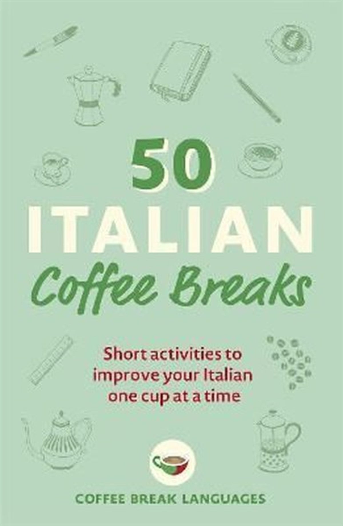 Coffee Break LanguagesBeverage50 Italian Coffee Breaks: Short activities to improve your Italian one cup at a time