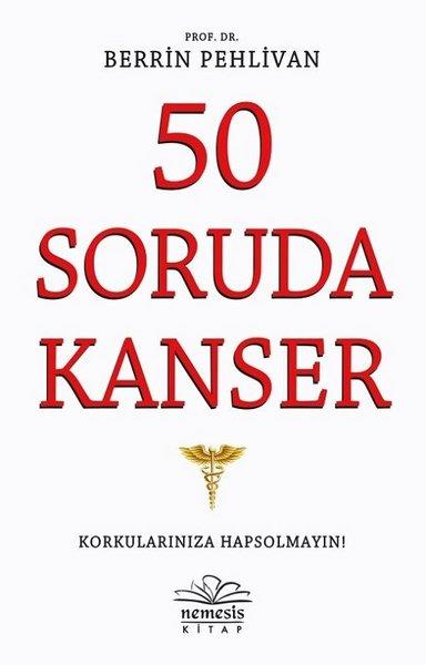 Berrin PehlivanBaşvuru Kitapları50 Soruda Kanser