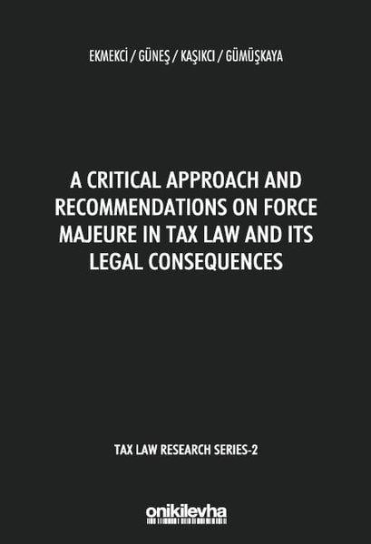 KolektifOther (Reference)A Critical Approach and Recommendations on Force Majeure in Tax Law and Its Legal Consequences