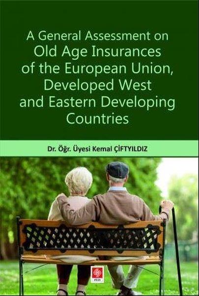 Kemal ÇiftyıldızYabancı Dilde KitaplarA General Assessment on Old Age Insurances of the European Union Developed West and Eastern Developing Countries