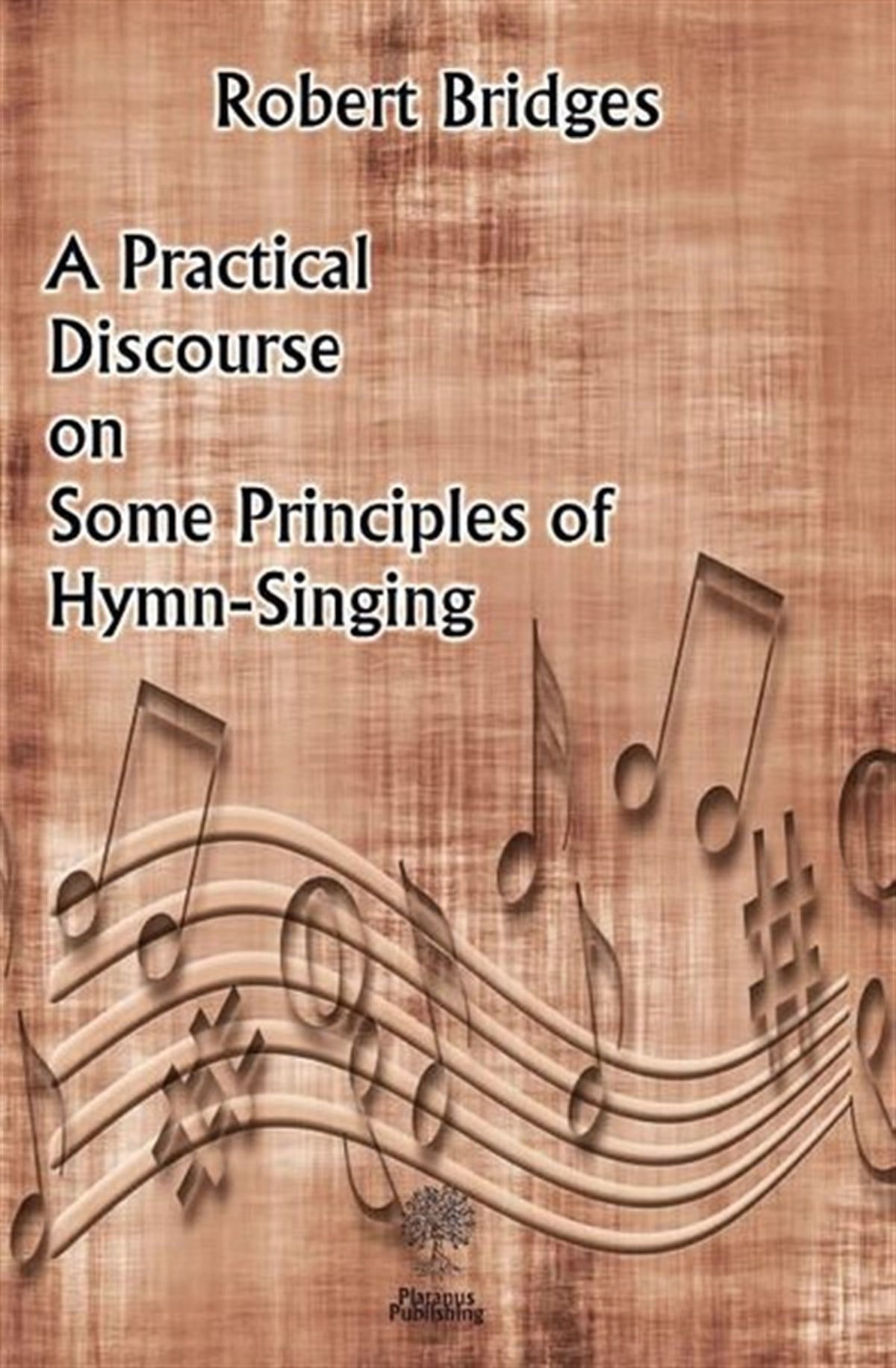 Robert BridgesArtA Practical Discourse on Some Principles of Hymn-Singing