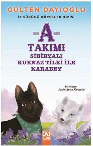 Gülten DayıoğluÇocuk RomanlarıA Takımı-Sibiryalı Kurnaz Tilki ile Karabey-İz Sürücü Köpekler 8
