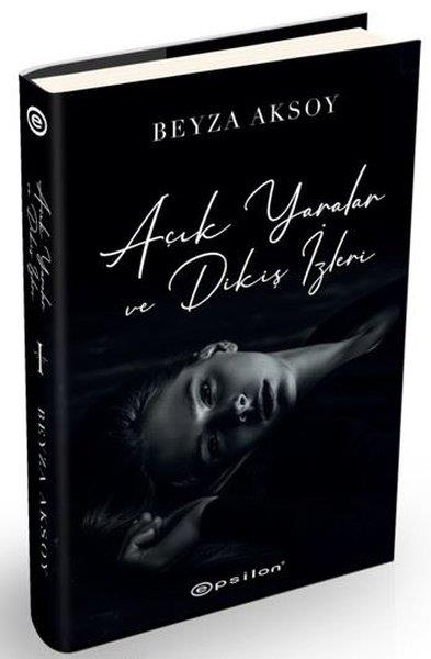 Beyza AksoyTürkische RomaneAçık Yaralar ve Dikiş İzleri (Ciltli)
