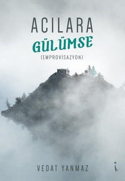 Vedat YanmazTürkçe Şiir KitaplarıAcılara Gülümse