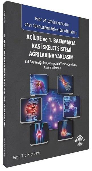 Özgür KarcıoğluGenel Sağlık KitaplarıAcilde ve 1.Basamakta Kas İskelet Sistemi Ağrılarına Yaklaşım
